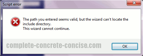 The path you entered seems valid, but the wizard can't locate the include directory. The wizard cannot continue.